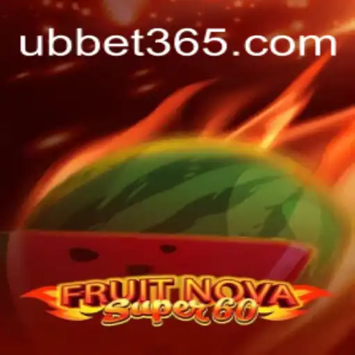 Unveiling the Excitement of FruitNovaSuper60 and UBBet
