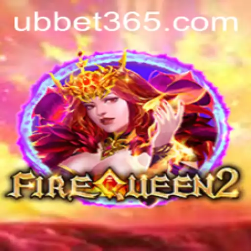FireQueen2: A New Gaming Experience with UBBet