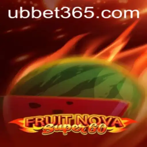 Unveiling the Excitement of FruitNovaSuper60 and UBBet