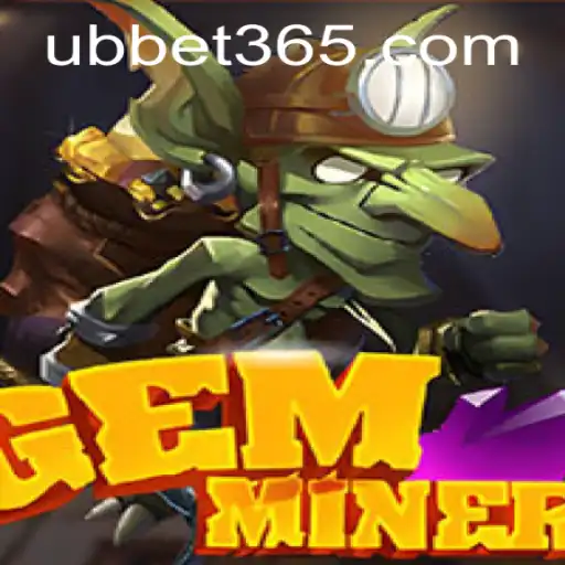 Exploring the Thrilling World of GemMiner with UBBet